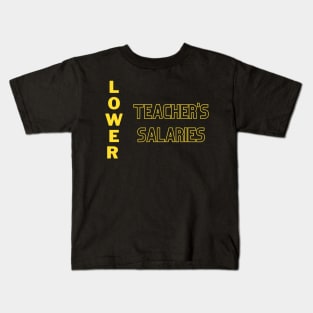 Lower teacher's salaries Kids T-Shirt